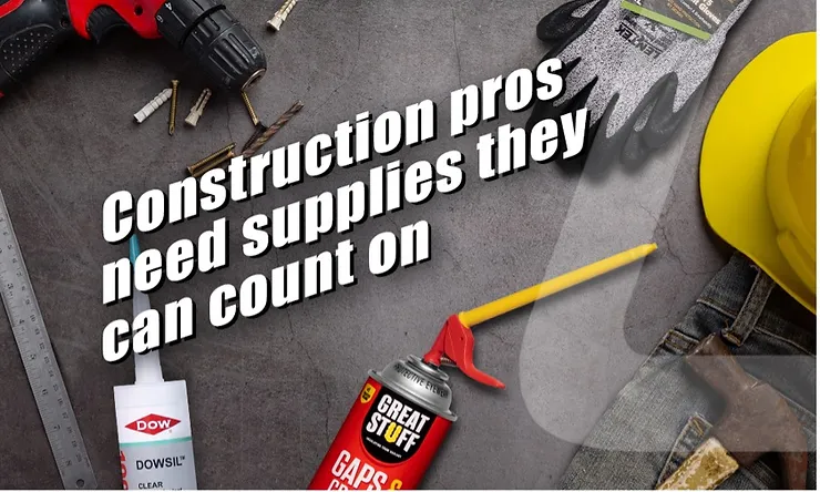 Construction pros need supplies they can count on