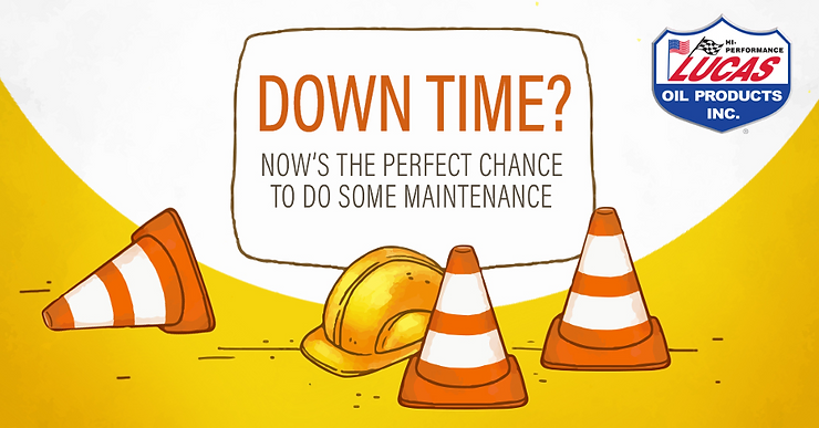 Downtime? Now’s the perfect chance to do some maintenance
