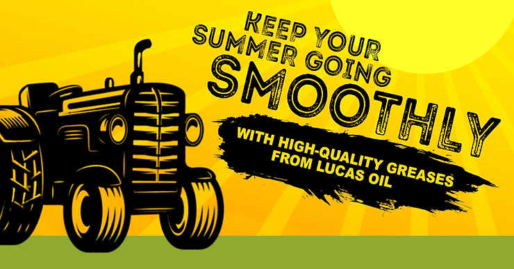 Keep Your Summer Going Smoothly with High-Quality Greases from Lucas Oil