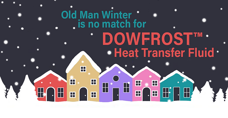 Old Man Winter Is No Match for DOWFROST Heat Transfer Fluid
