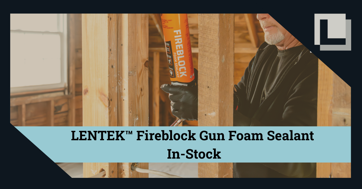 LENTEK™ Fireblock Gun Foam Sealant Now In Stock