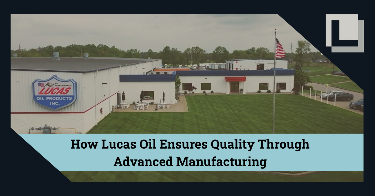 How Lucas Oil Delivers Consistent Quality
